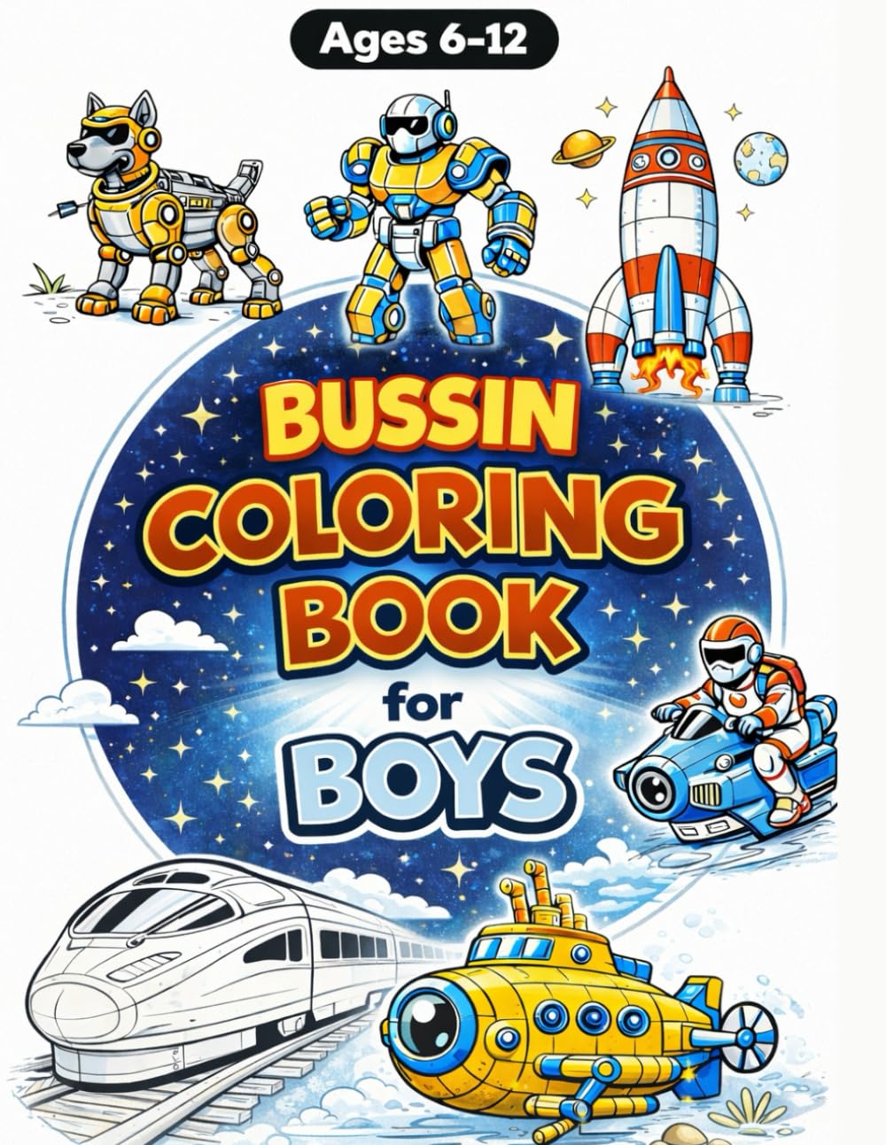 Bussin Coloring Book For Boys: Cool Robots, Monster Truck, Dinosaurs, Space and Adventure Scenes for Kids