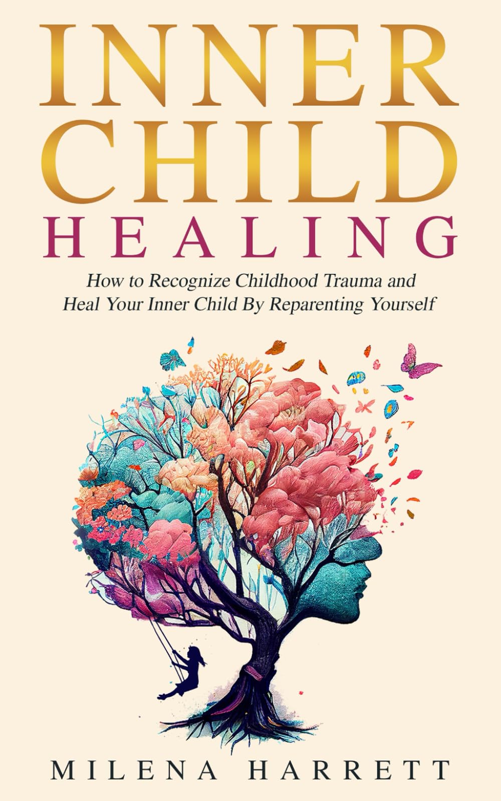 Inner Child Healing: How to Recognize Childhood Trauma and Heal Your Inner Child by Reparenting Yourself (Mental Health Series) Paperback – 19 April 2023