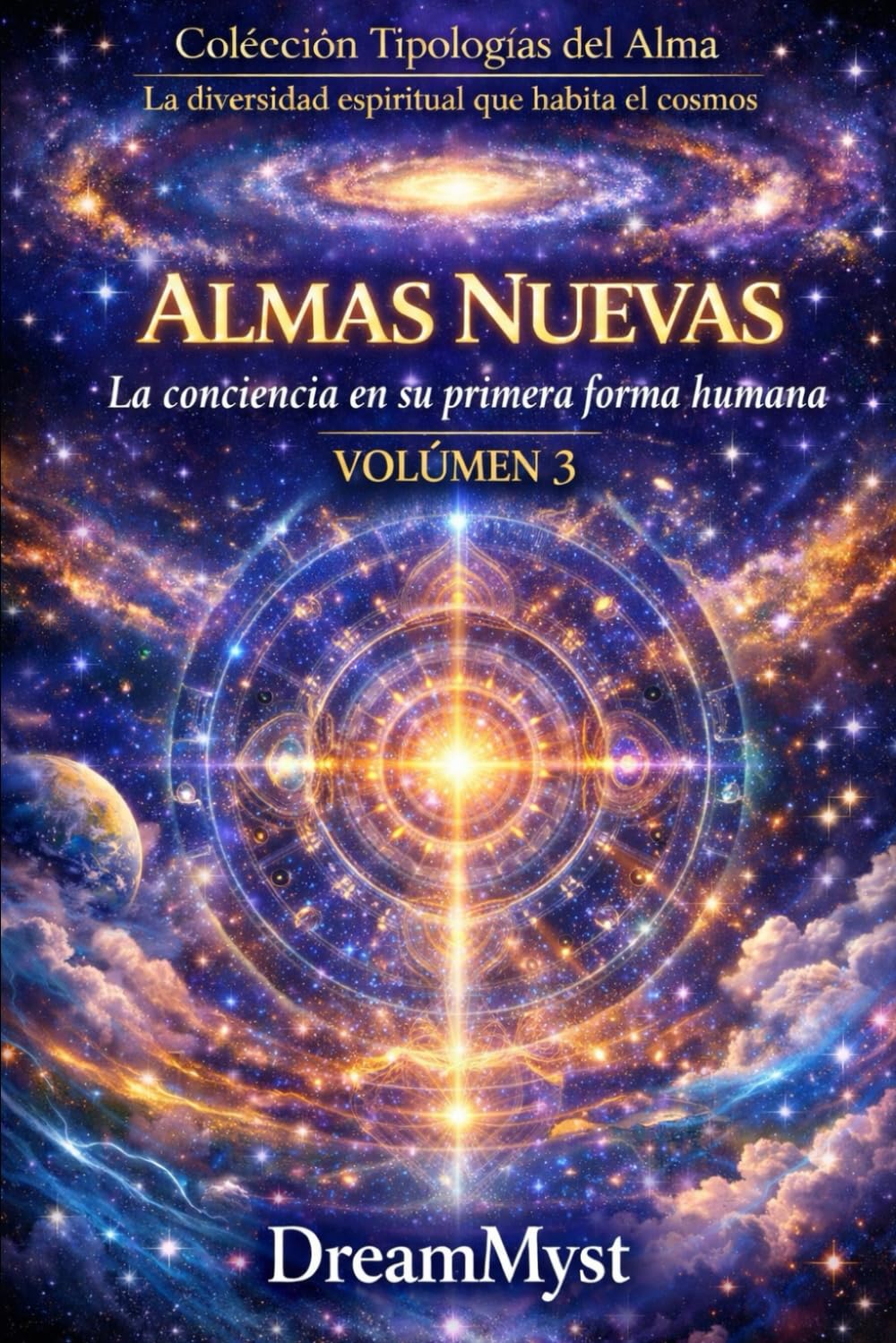Colección Tipologías del Alma: La diversidad espiritual que habita el cosmos: Volumen 3 - Almas Nuevas: La conciencia en su primera forma humana