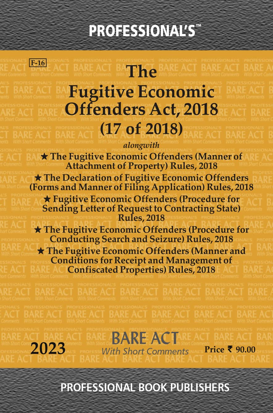 Fugitive Economic Offenders Act, 2018 Alongwith Fugitive Economic Offenders (Manner of Attachment of Property) Rules, 2018