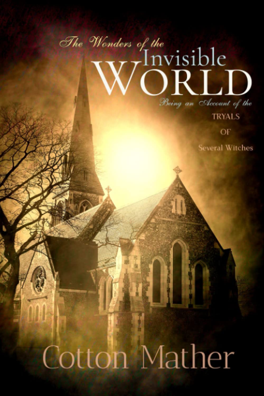 Cotton Mather Classics: The Wonders of the Invisible World