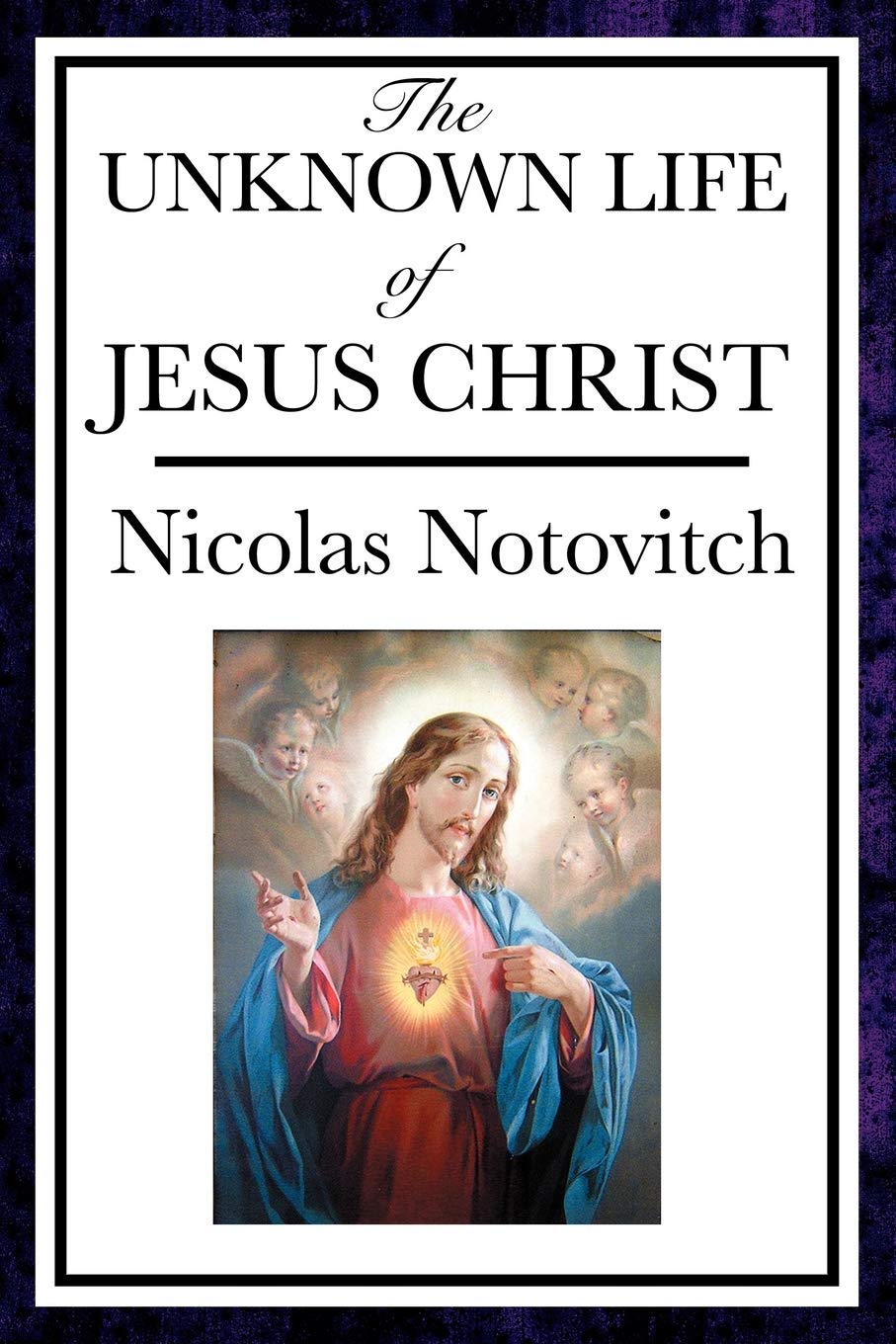 The Unknown Life of Jesus Christ: The Ancient Tibetan Account of Jesus in India and the East: The Lost Years of Jesus in the East