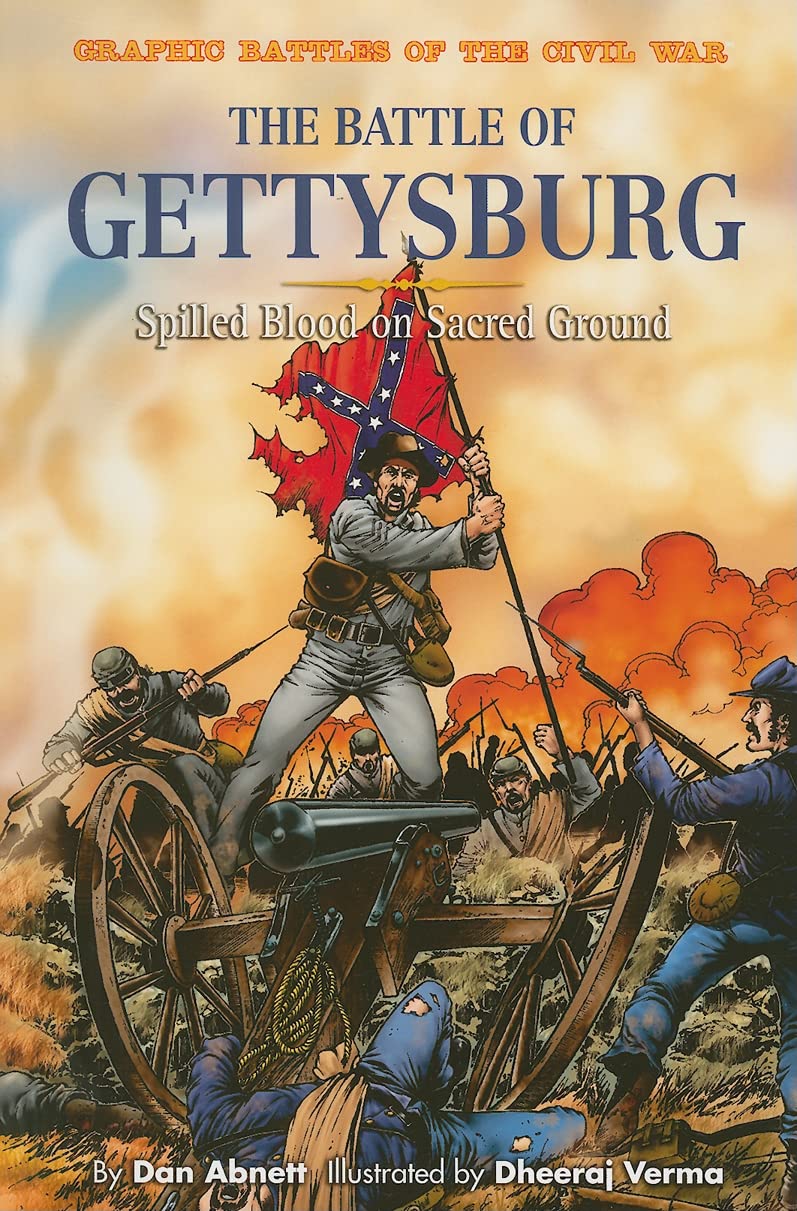 The Battle of Gettysburg: Spilled Blood On Sacred Ground (Graphic Battles of the Civil War)