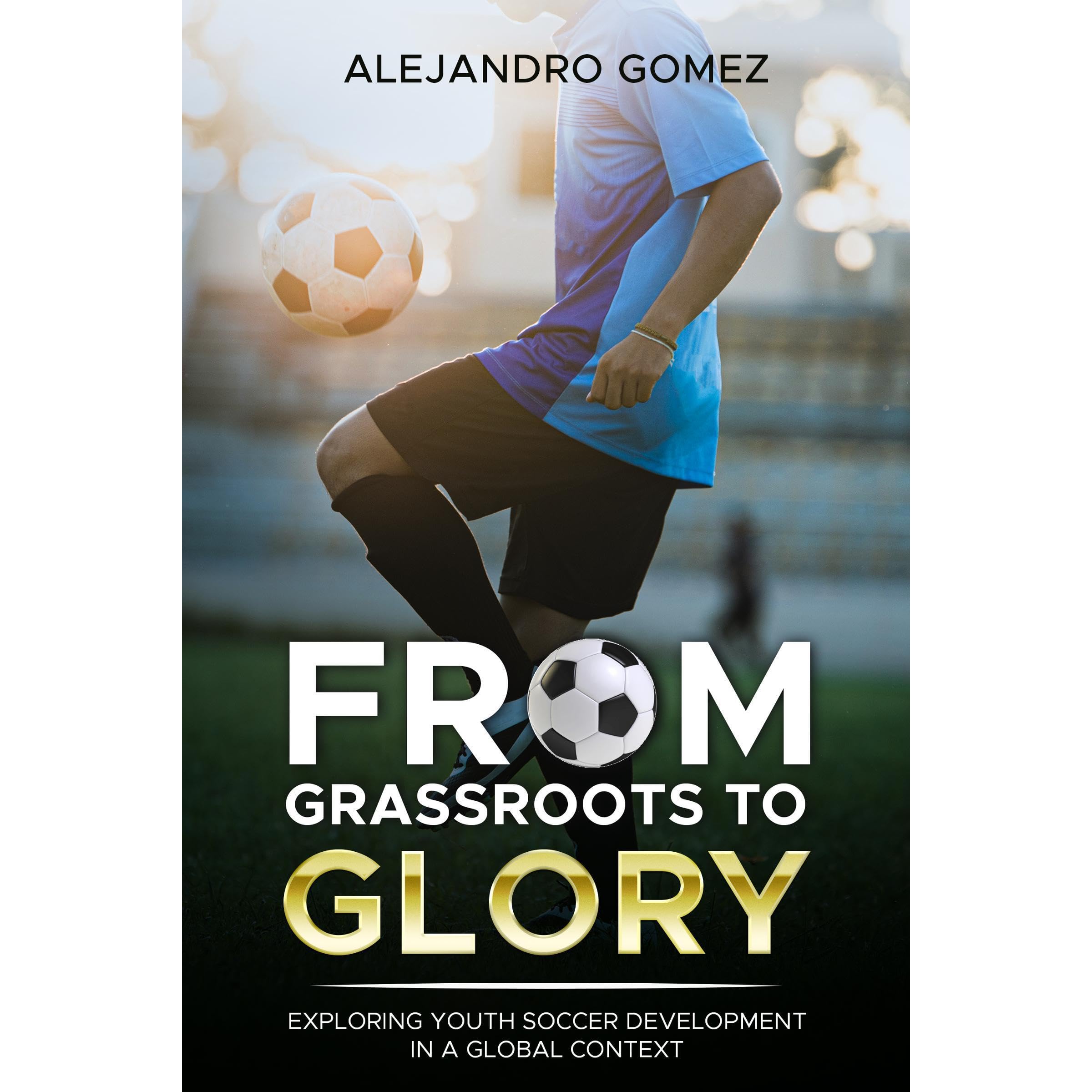 From Grassroots to Glory: Exploring Youth Soccer Development in a Global Context