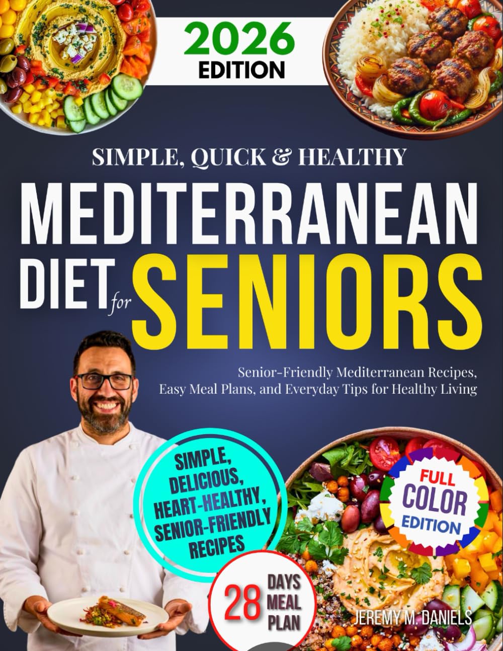 Simple, Quick & Healthy Mediterranean Diet Cookbook for Seniors: Senior-Friendly Mediterranean Recipes, Easy Meal Plans, and Everyday Tips for Healthy Living