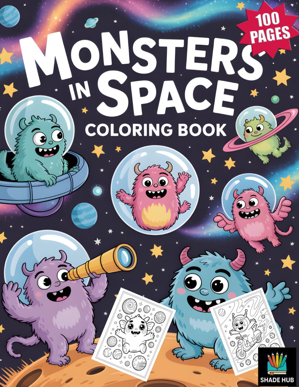 Monsters in Space Coloring Book: 100 Big, Simple & Fun Space Monster Coloring Pages