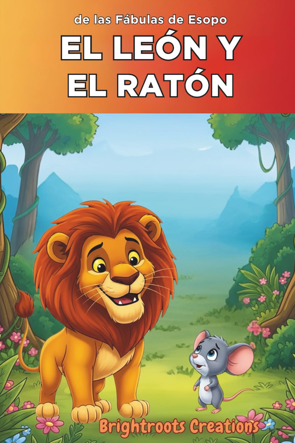 El león y el ratón: Todo acto de bondad es recompensado (Serie Pequeñas Fábulas)