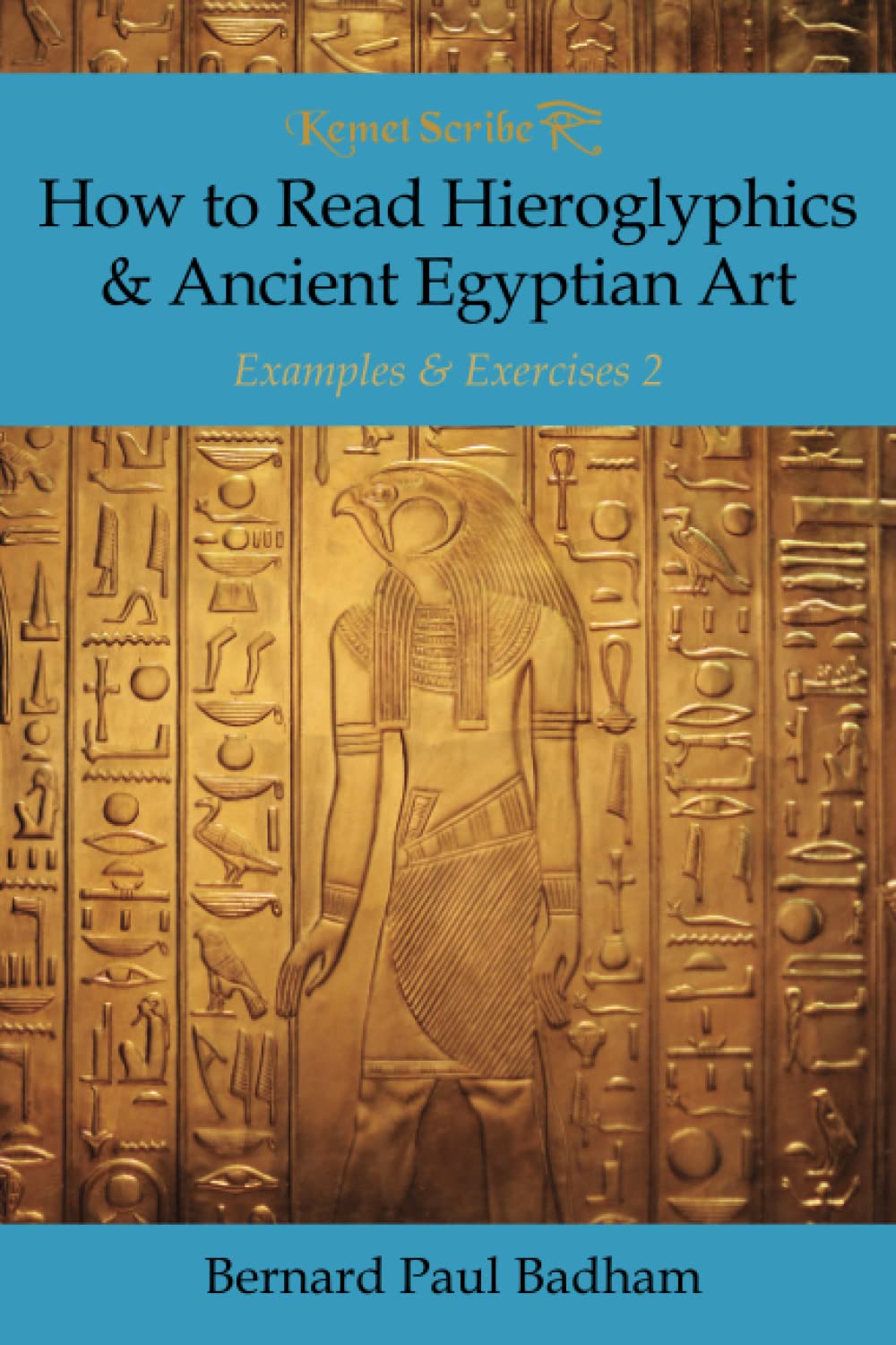How to Read Hieroglyphics & Ancient Egyptian Art: Examples & Exercises 2 (Kemet Scribe)