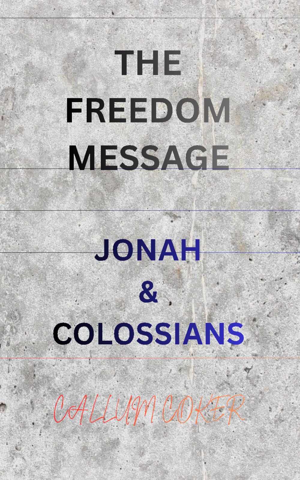 THE FREEDOM MESSAGE: JONAH & COLOSSIANS