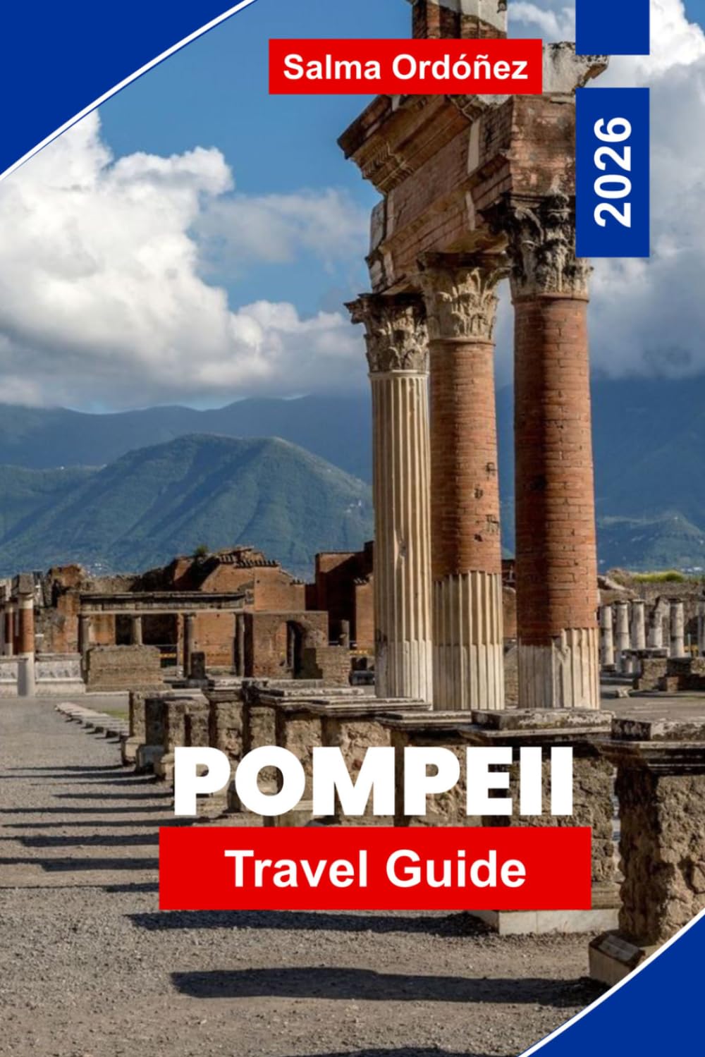 POMPEII Travel Guide 2026: Discover Ancient Ruins, Archaeological Sites, Historic Streets, Local Insights, and Practical Tips for Your Italy Trip