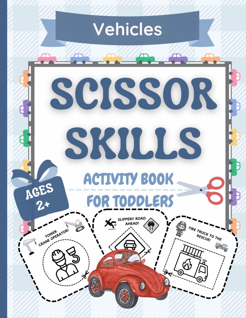 Vehicles Scissor Skills: Activity Book For Toddlers (Ages 2+)