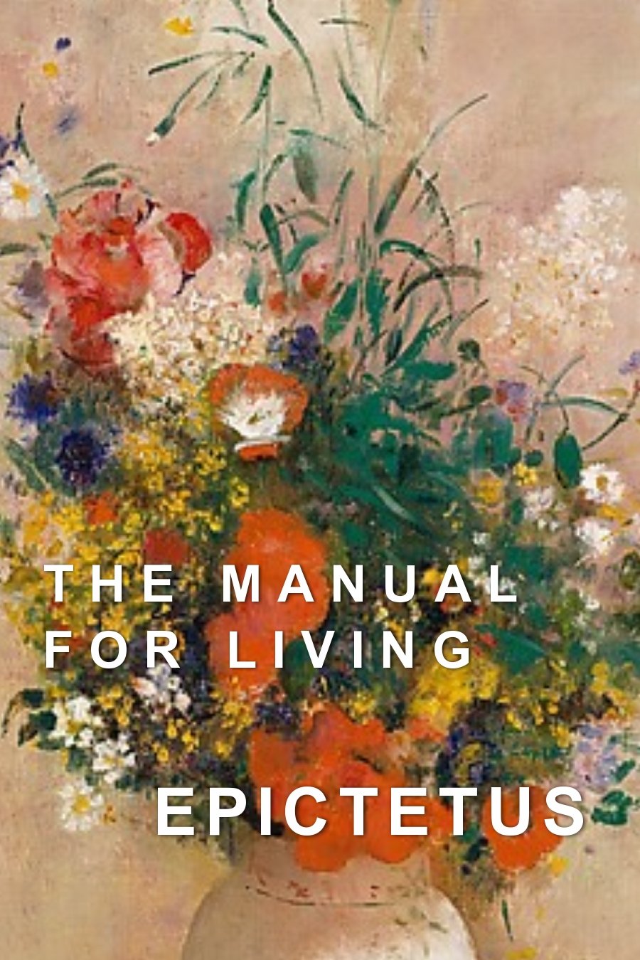 The Manual For Living - Kindle edition by Epictetus, Matheson, P. E.. Health, Fitness & Dieting ...