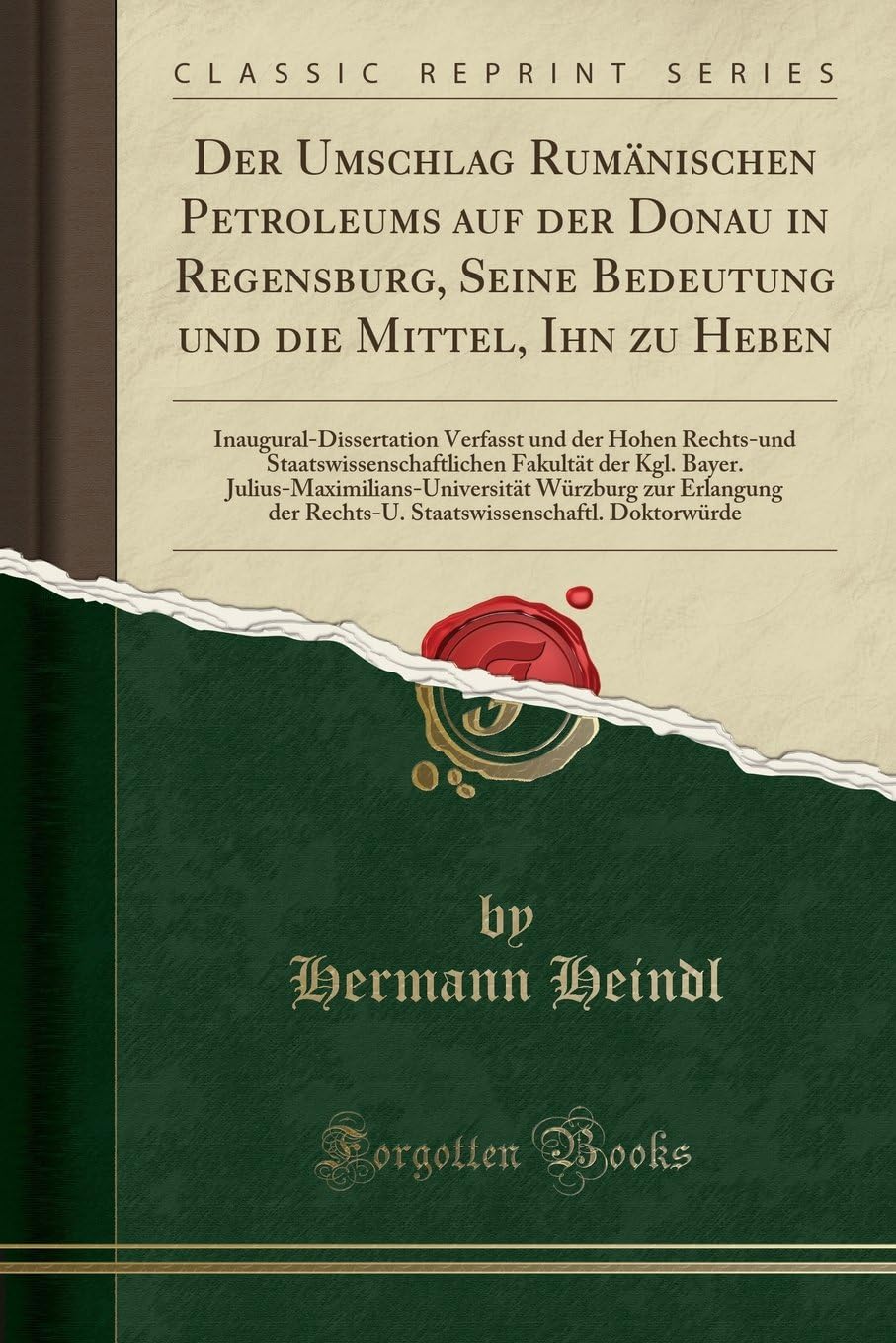 Der Umschlag Rumänischen Petroleums Auf Der Donau in Regensburg, Seine Bedeutung Und Die Mittel, Ihn Zu Heben: Inaugural-Dissertation Verfasst Und Der ... Kgl. Bayer. Julius-Maximilians-Universität Wü