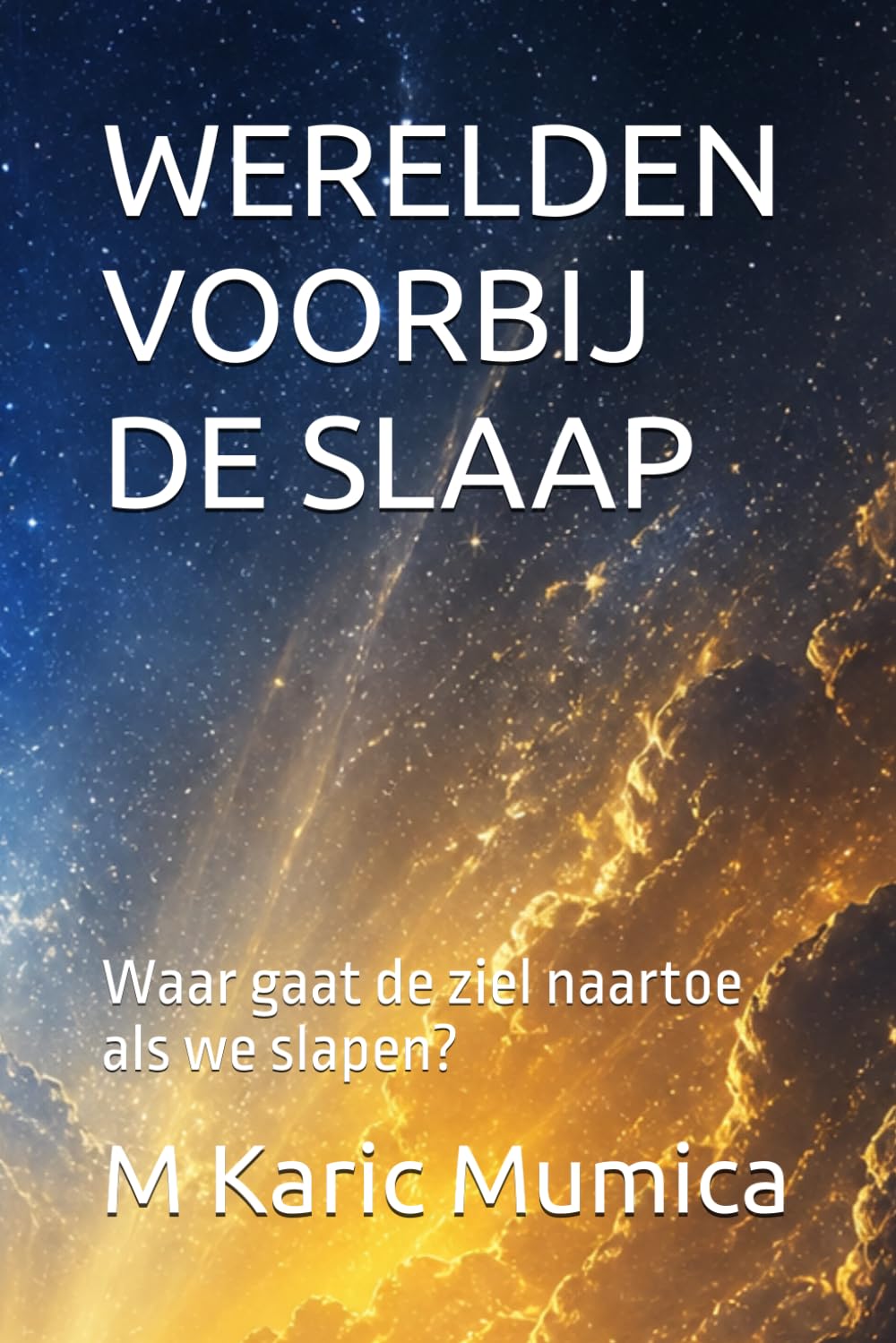 WERELDEN VOORBIJ DE SLAAP: Waar gaat de ziel naartoe als we slapen?
