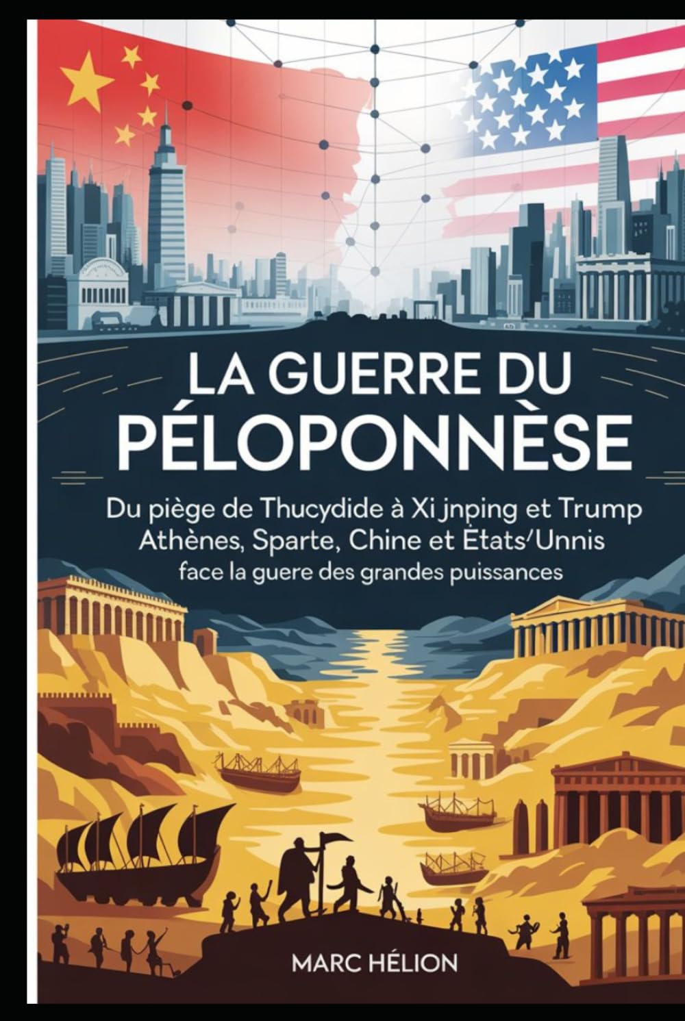 La Guerre du Péloponnèse: De Thucydide à Xi Jinping : comprendre le « piège de Thucydide » entre Chine et États‑Unis