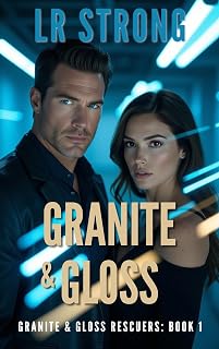 Granite & Gloss (GRANITE & GLOSS RESCUERS Book 1)