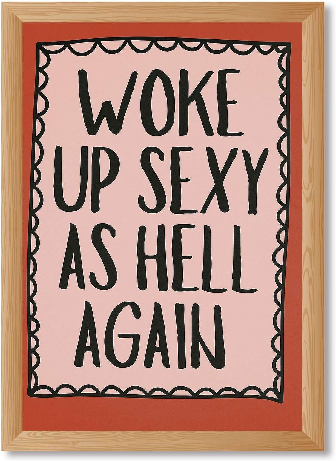 Framed Woke Up Sexy As Hell Again Poster Canvas Print Art, Quirky Funny Wall Art Painting, Trendy Art Print, Pictures Wall Decor, Decoration for Dorm Room Office Apartment (Wood Framed,12L X16W)