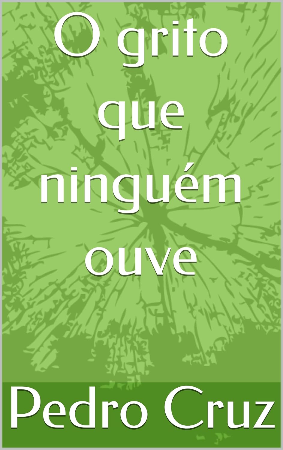 O grito que ninguém ouve (Portuguese Edition)