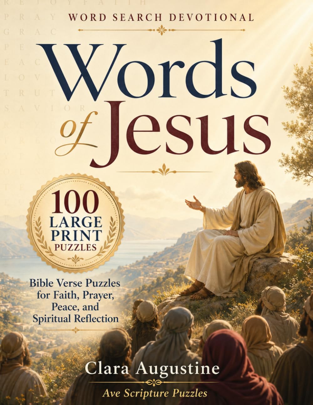 Word Search Devotional: Words of Jesus: 100 Large Print Bible Verse Puzzles for Faith, Prayer, Peace and Spiritual Reflection (Bible Word Search ... Faith, Peace, Relaxation & Spiritual Growth)