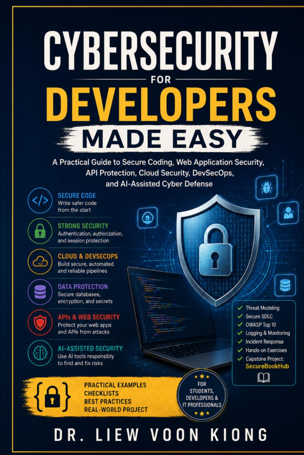 Cybersecurity for Developers Made Easy: A Practical Guide to Secure Coding, Web Application Security, API Protection, Cloud Security, DevSecOps, and AI-Assisted Cyber Defense