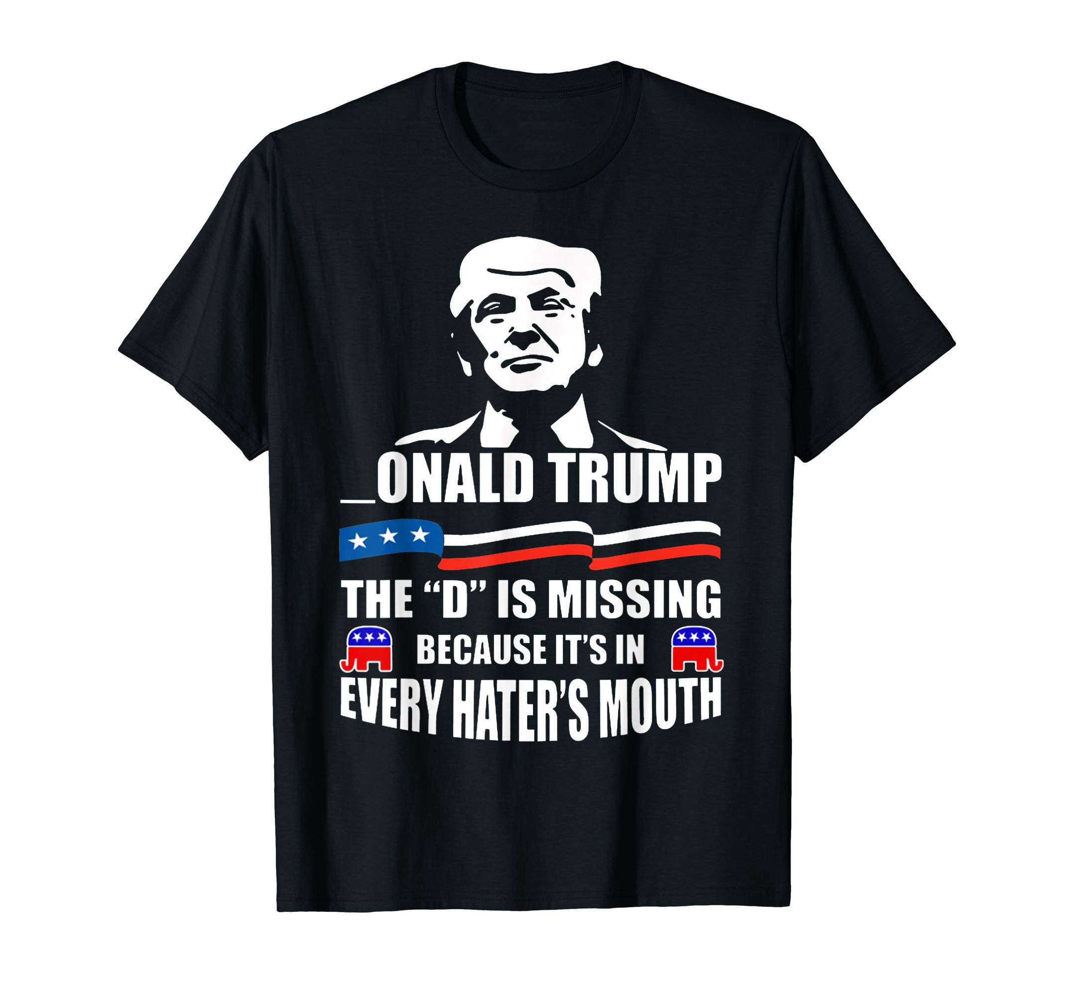 DONALD Trump, the D is missing, Trump supporter T Shirt T-Shirt