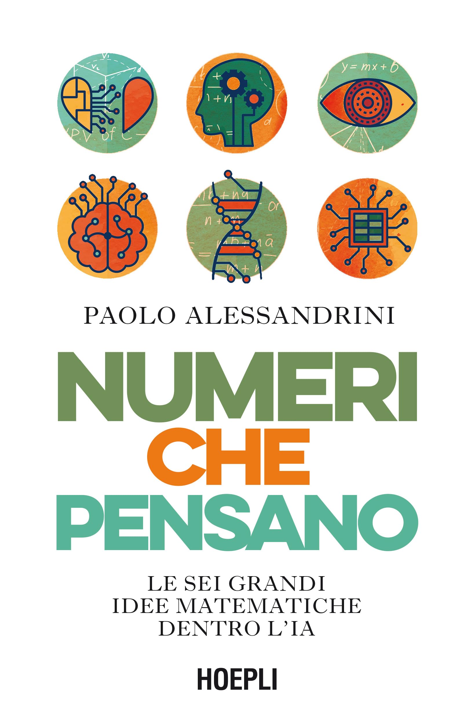 Numeri Che Pensano. Le Sei Grandi Idee Matematiche Dentro L’Ia - 4