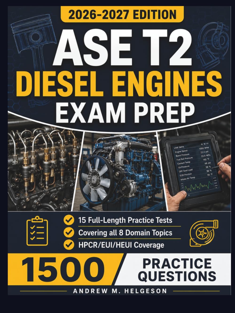 ASE T2 Diesel Engines Exam Prep 2026–2027: The Complete Medium and Heavy Truck Study Guide with 1,500 Practice Questions, HPCR/EUI/HEUI Coverage, and Full Answer Explanations