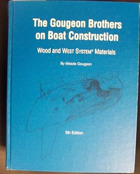 Gougeon Brothers on Boat Construction Wood and West System Materials