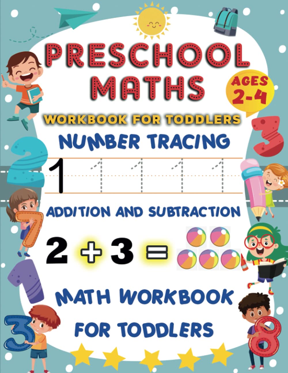 Preschool Maths Workbook For Toddlers: Number Tracing, Addition and Subtraction, Math Workbook For Toddlers Ages 2-4 and Kindergarten Prep (Activity Workbook For Toddlers)