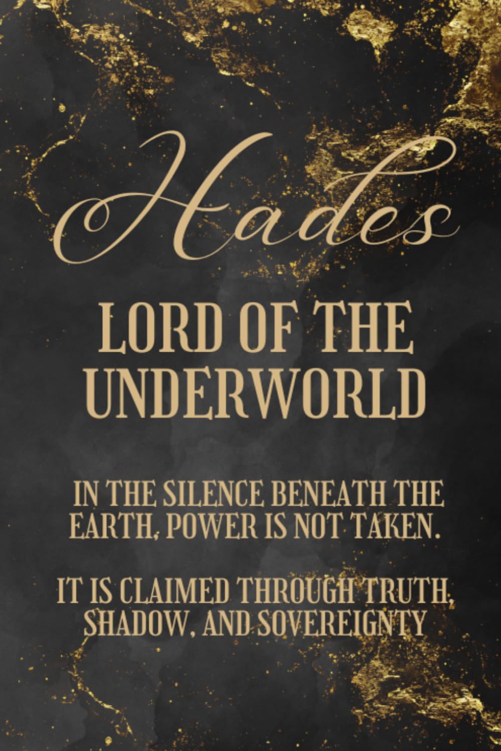 Hades: Lord of the Underworld: In the silence beneath the earth, power is not taken, it is claimed through truth, shadow, and sovereignty.