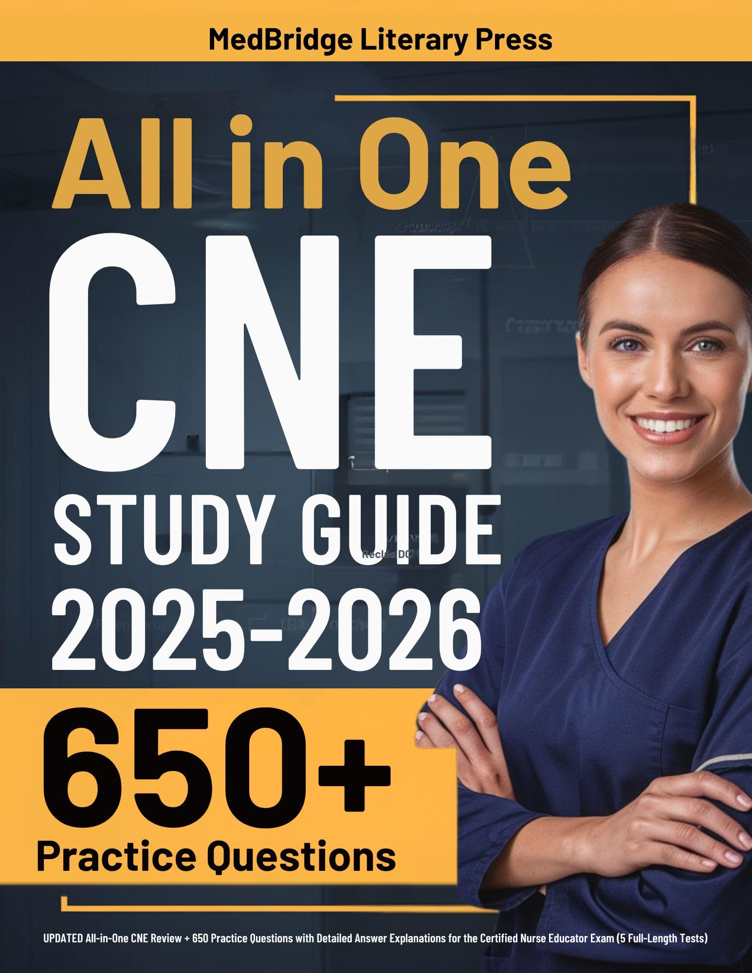 CNE Exam Prep: UPDATED All-in-One CNE Review + 650 Practice Questions with Detailed Answer Explanations for the Certified Nurse Educator Exam (5 Full-Length Tests)