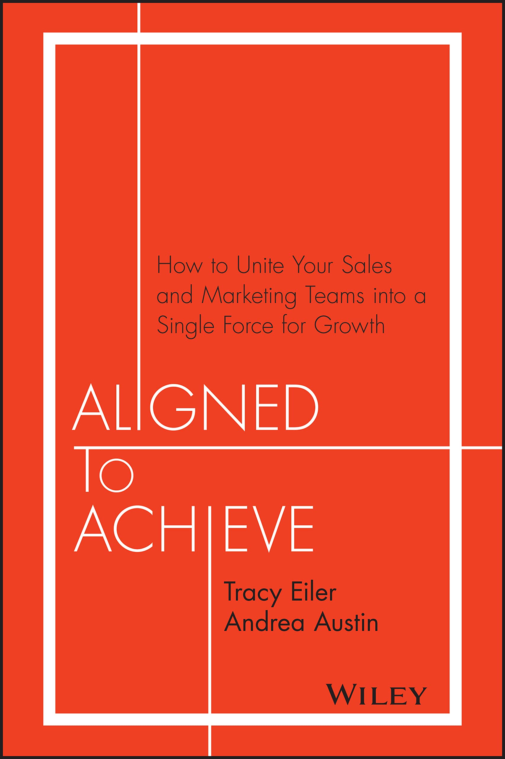 Aligned to Achieve: How to Unite Your Sales and Marketing Teams into a Single Force for Growth Hardcover – Big Book, 11 November 2016