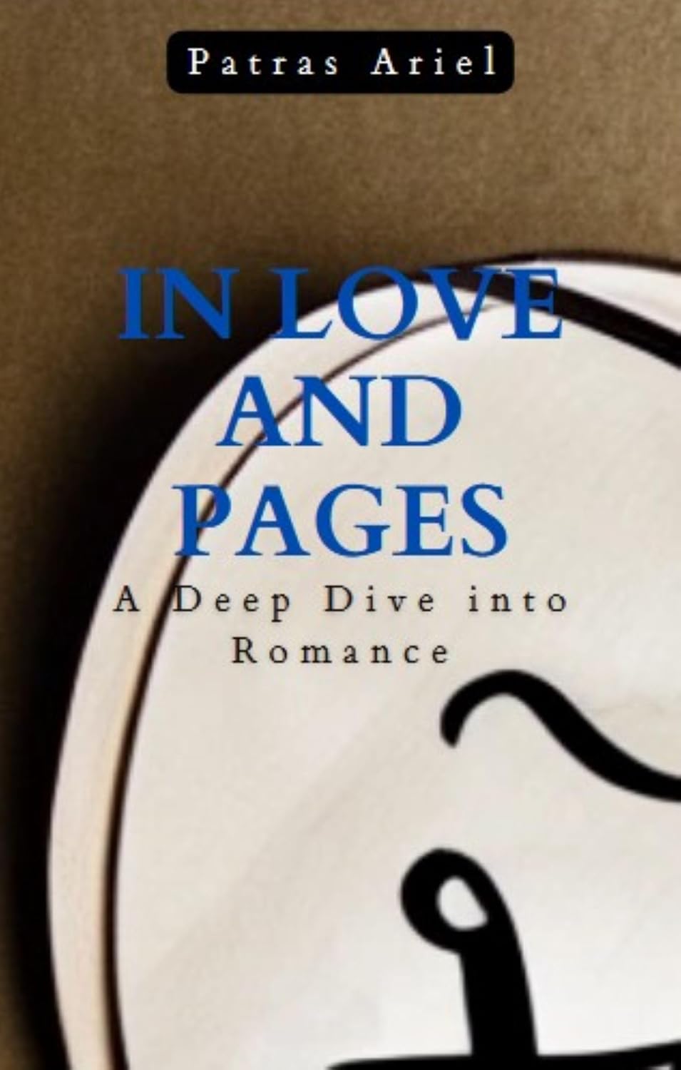 In Love and Pages A Deep Dive into Romance eBook Ariel, Patras