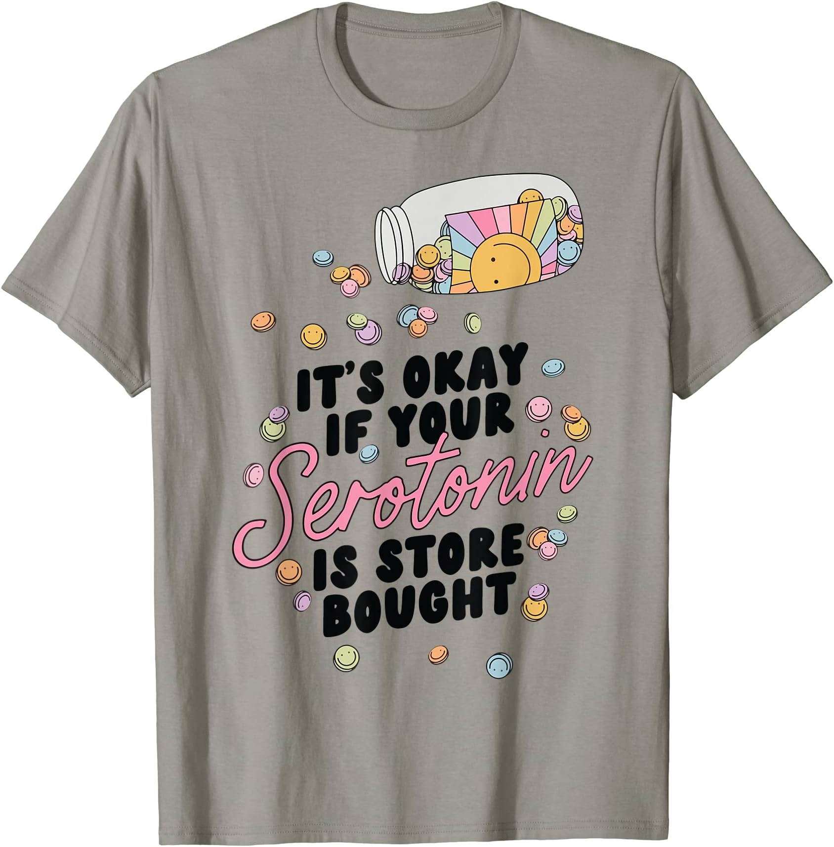 It's Ok If Your Serotonin Is Store Bought Mental Health T-Shirt