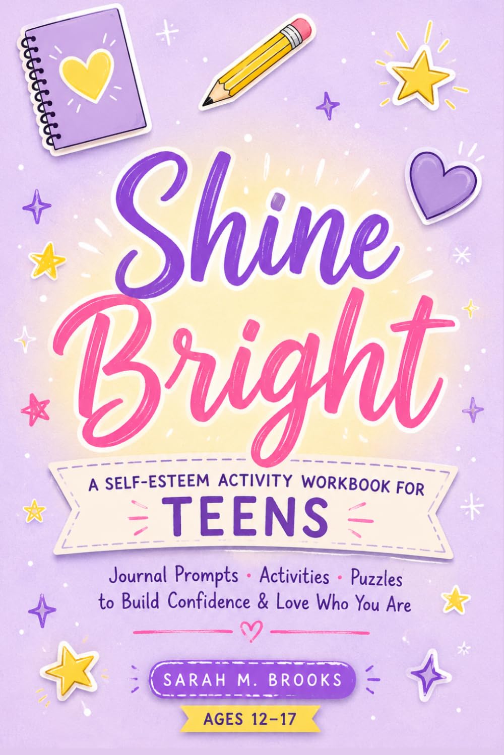 SHINE BRIGHT: A Self-Esteem Activity Workbook for Teens
