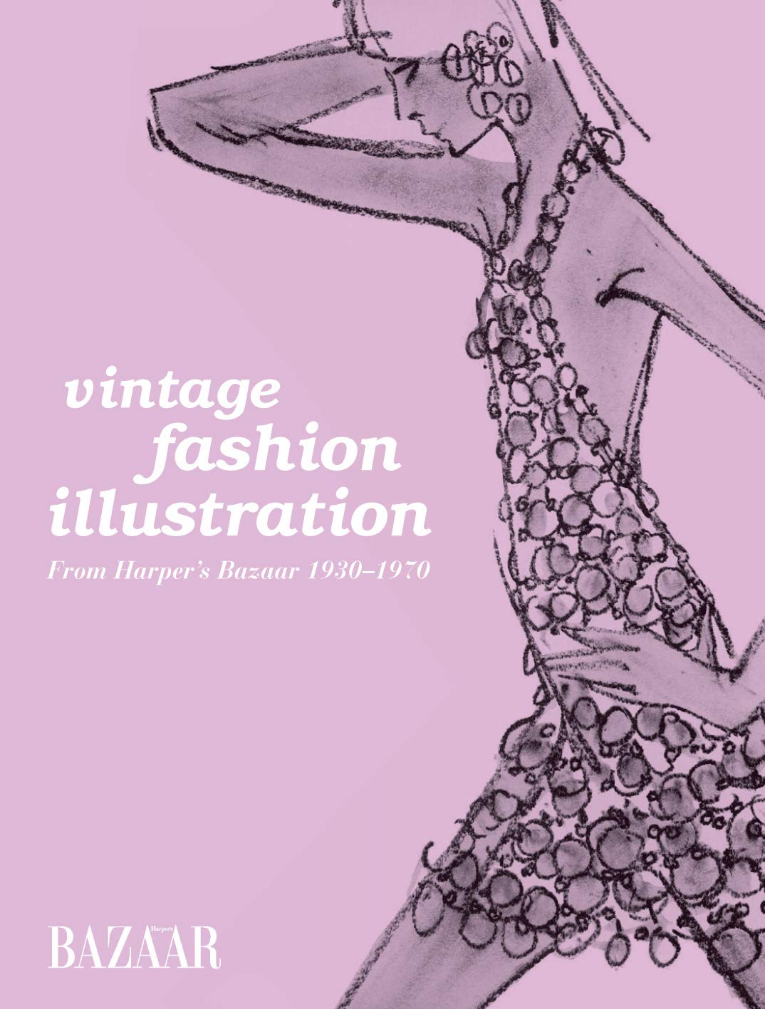 Vintage Fashion Illustration: From Harper's Bazaar 1930 - 1970 Paperback – September 3, 2013