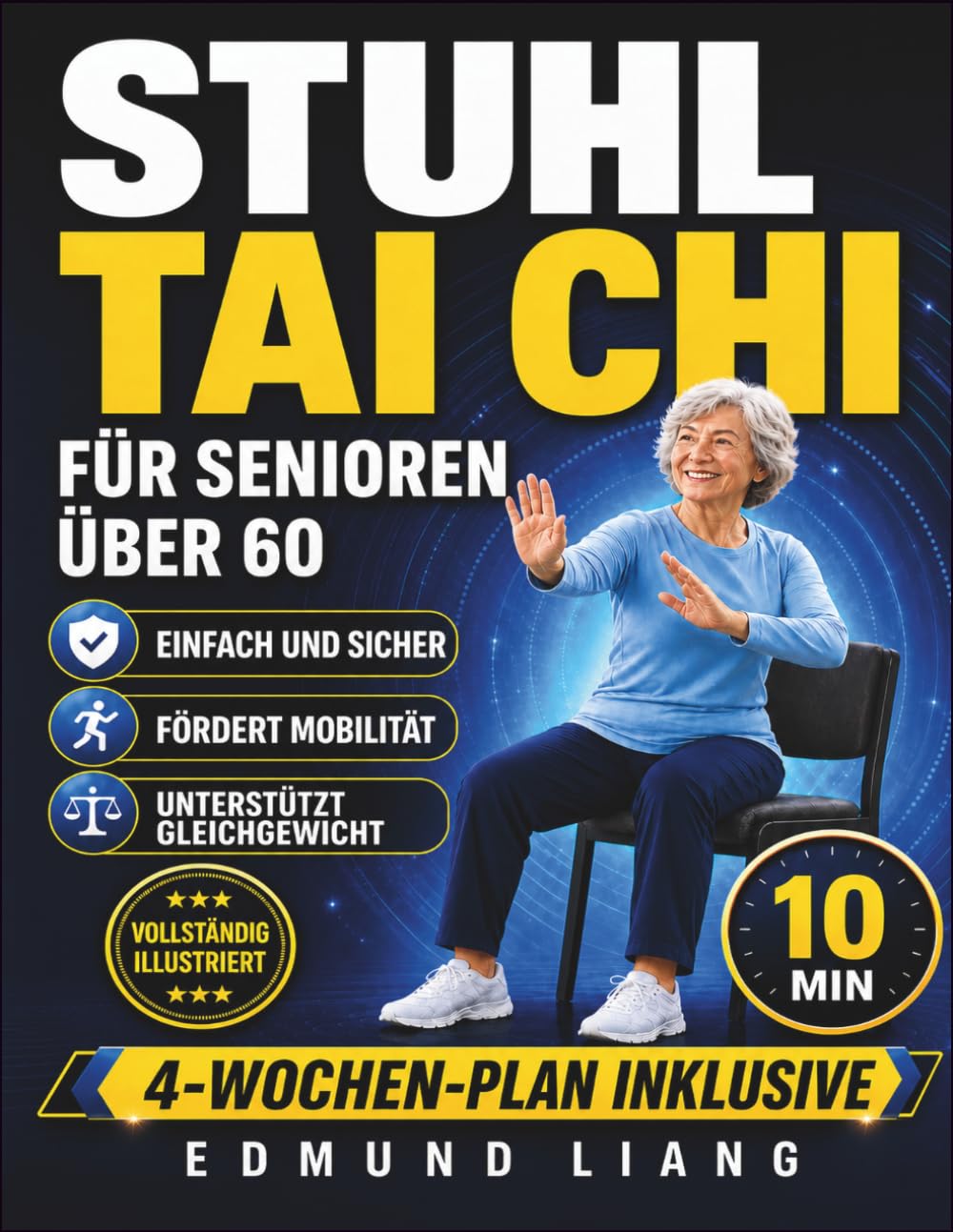 Stuhl-Tai-Chi für Senioren über 60: Einfache Sitzübungen für Gleichgewicht, Flexibilität, ruhige Atmung und Beweglichkeit, mit Illustrationen und 4-Wochen-Plan