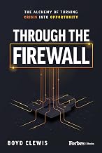 Through the Firewall: The Alchemy of Turning Crisis into Opportunity
