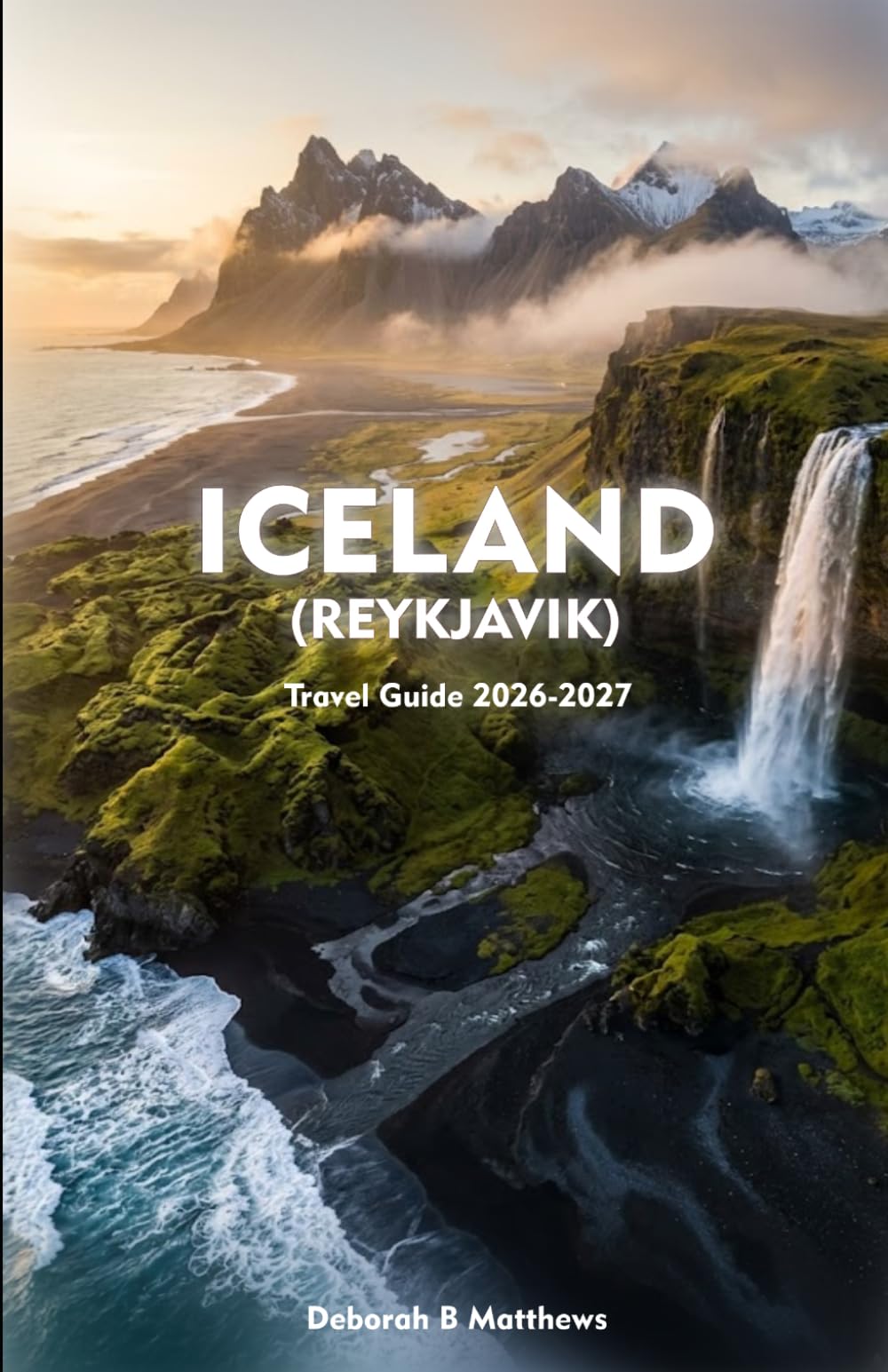 ICELAND (REYKJAVIK) Travel Guide 2026-2027: Exploring Volcanic Landscapes, Northern Lights, Glacial Wonders, and Arctic Adventure