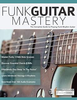 Funk Guitar Mastery: The Complete Guide to Playing Funk Rhythm Guitar (Play Funk Guitar) - coolthings.us