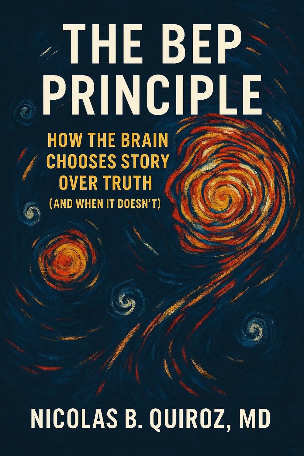 THE BEP PRINCIPLE: HOW THE BRAIN CHOOSES STORY OVER TRUTH (AND WHEN IT DOESN'T)