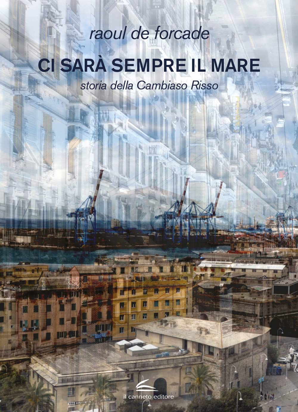 Ci Sarà Sempre Il Mare. Storia Della Cambiaso Risso - 4