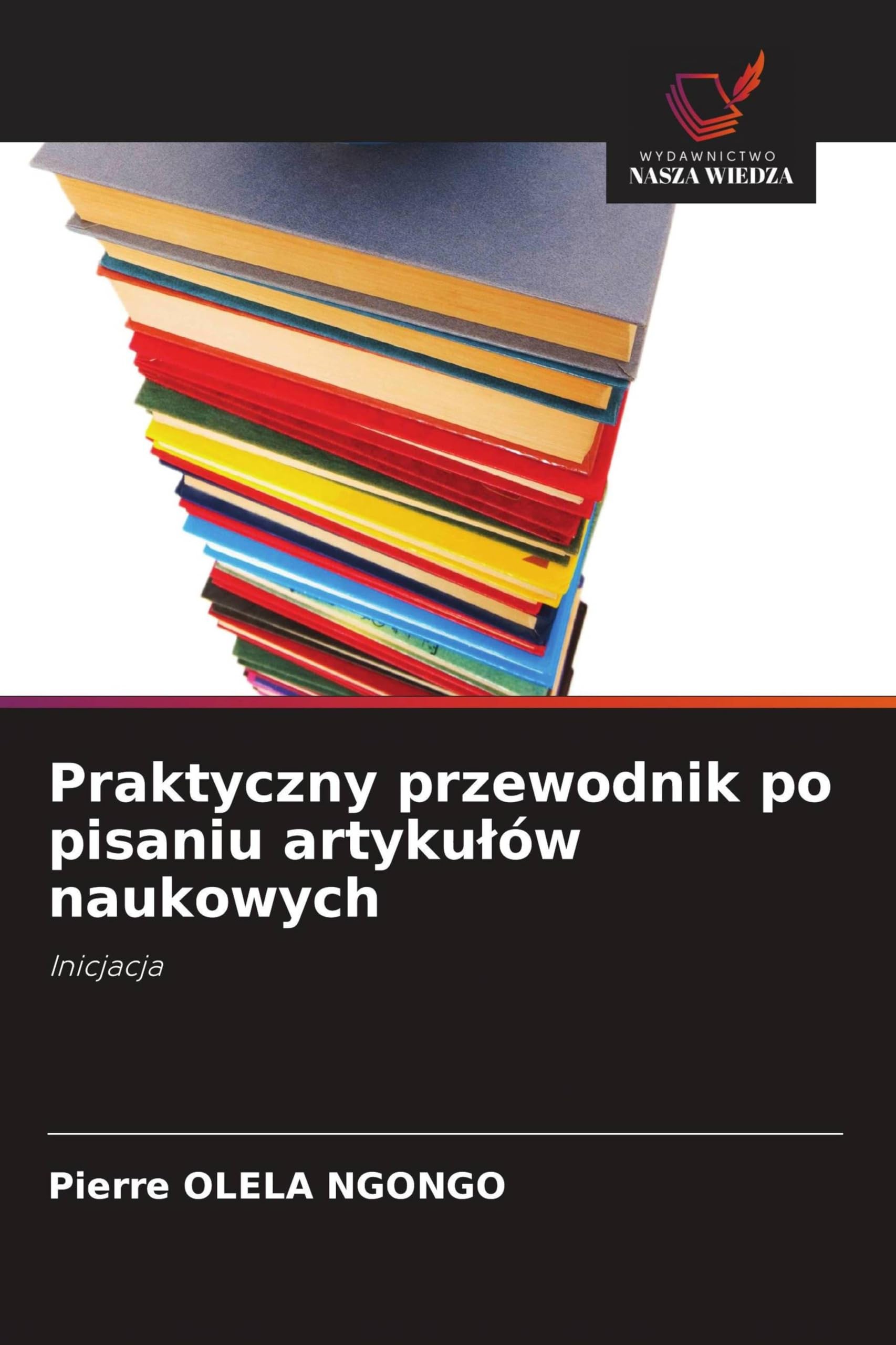 Praktyczny przewodnik po pisaniu artyku¿ów naukowych: Inicjacja