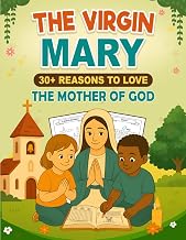 The Virgin Mary: 30+ Reasons to love the Mother of God: Honor and Love the Blessed Mother while building Vocabulary | Keep Mind Active and Feed It ... Coloring Pages | Gifts for Kids and Family