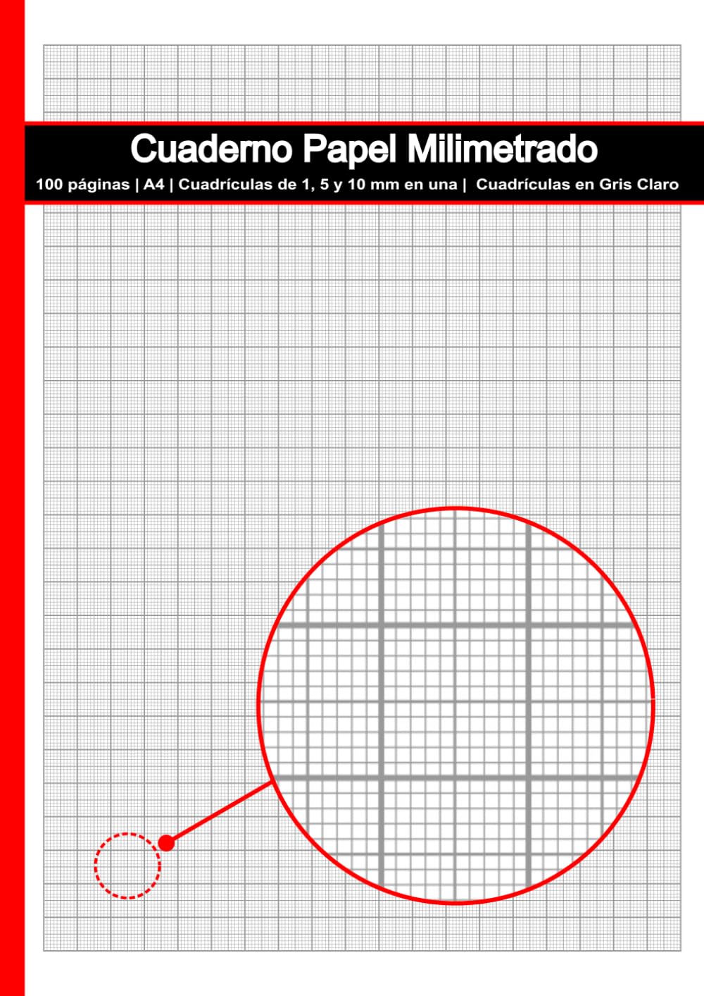 Cuaderno Papel Milimetrado: A4 (210x297 mm) | Cuadrículas de 1, 5 y 10 mm en una | 100 páginas | Cuadrículas en Gris Claro | Ideal para Dibujos de Precisión, Gráficos y Diagramas (Spanish Edition)
