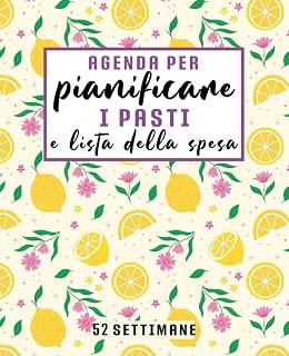 Agenda per pianificare i pasti e lista della spesa: 52 settimane per acquisti e cucina, traccia e pianificare i pasti per tutta la settimana. (Italian Edition)