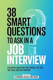 38 Smart Questions To Ask In A Job Interview: Essential Questions That Reveal The Job, The Team, And The Company