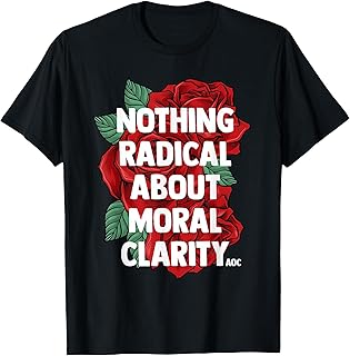 Ocasio Cortez Quote Saying Slogan AOC Liberal Gift T Shirt T-Shirt