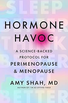 Hormone Havoc A Science-Backed Protocol for Perimenopause and Menopause Sleep Better. Think Better. Feel Better.