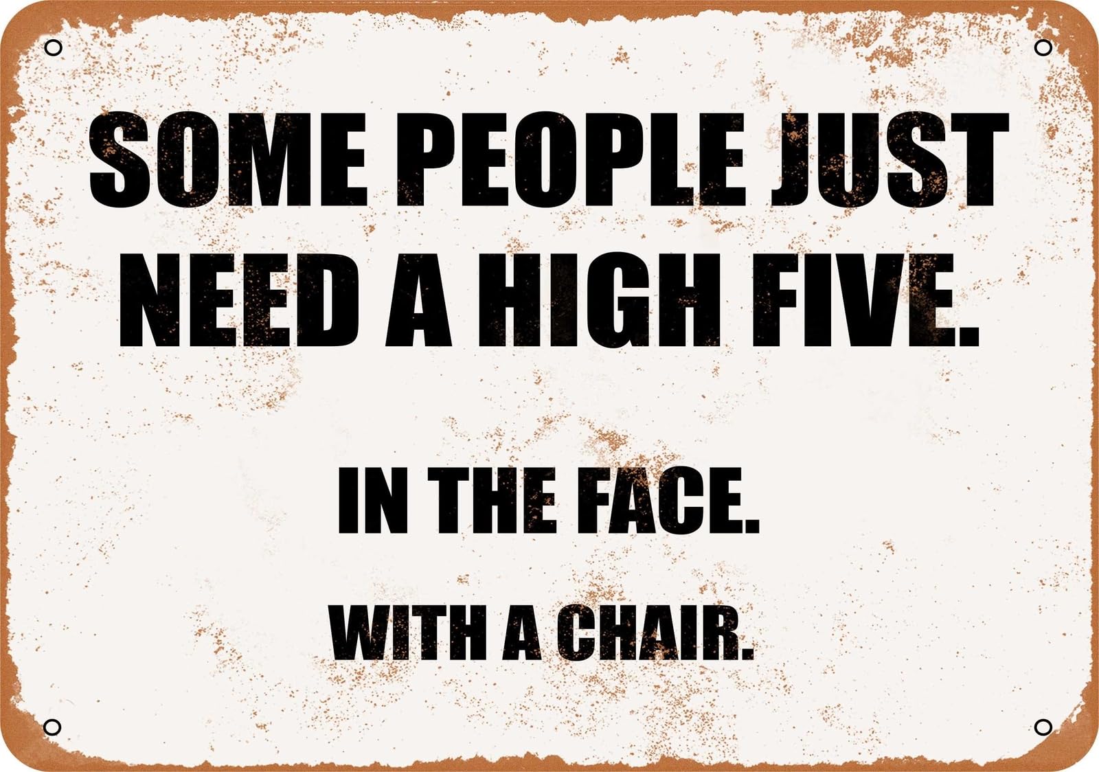 Miaomansenstore Metal Sign - Some People Just Need A High Five In The Face Home Decor